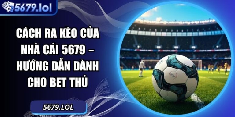 Cách ra kèo của nhà cái