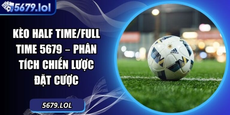 kèo Half Time/Full Time